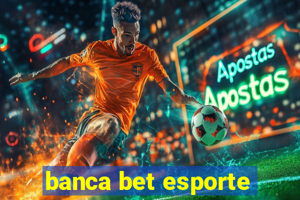 banca bet esporte